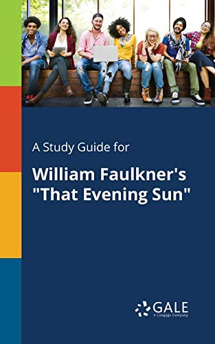 A Study Guide for William Faulkner's "That Evening Sun"