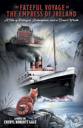 The Fateful Voyage of the Empress of Ireland: A Tale of Betrayal, Redemption, and a Curse's Wrath von FriesenPress