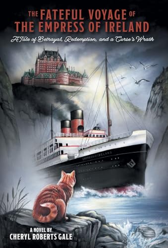 The Fateful Voyage of the Empress of Ireland: A Tale of Betrayal, Redemption, and a Curse's Wrath von FriesenPress