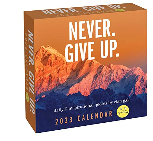 Unspirational 2023 Calendar: Never. Give Up.