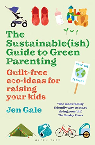 The Sustainable(ish) Guide to Green Parenting: Guilt-free eco-ideas for raising your kids von Green Tree