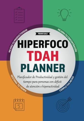 Hiperfoco TDAH Planner: Planificador de Productividad y Gestión Del Tiempo para Personas con Déficit de Atención e Hiperactividad von PublishDrive