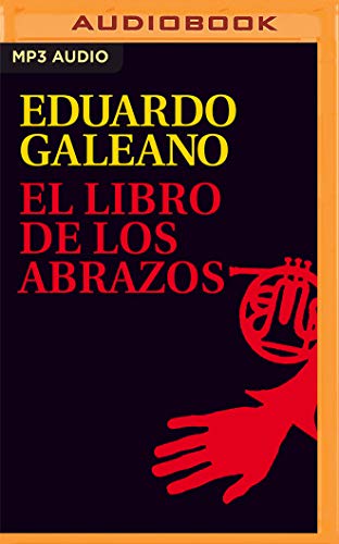 El Libro de los Abrazos (Biblioteca Eduardo Galeano, Band 5) von Audible Studios on Brilliance audio