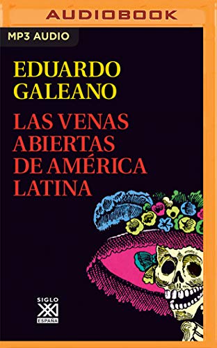 Las Venas Abiertas de América Latina (Biblioteca Eduardo Galeano, Band 11) von Audible Studios on Brilliance audio