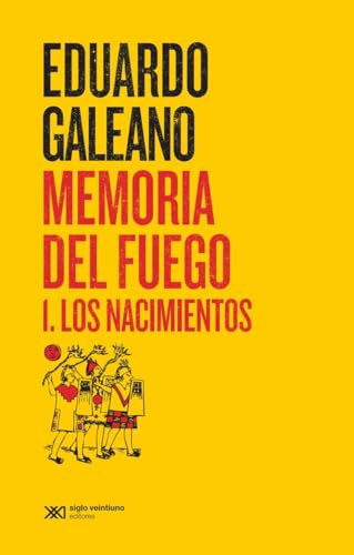 Memoria del fuego 1. Los nacimientos (Biblioteca Eduardo Galeano, Band 1) von Siglo XXI de España Editores, S.A.