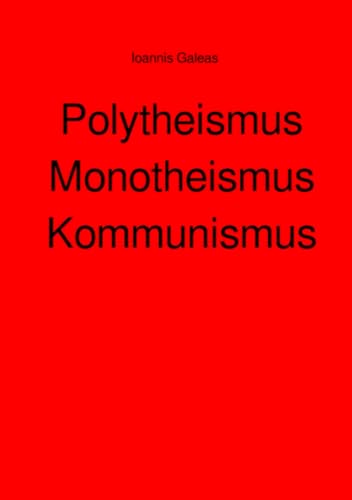 Polytheismus Monotheismus Kommunismus: DE von epubli