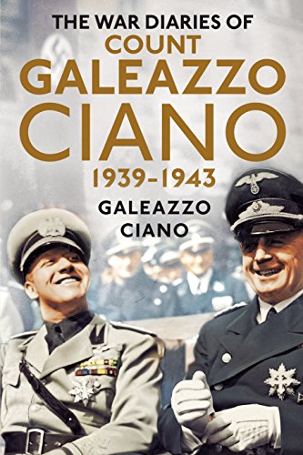 The Wartime Diaries of Count Galeazzo Ciano 1939-1943 von Fonthill Media
