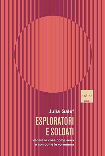 Esploratori e soldati. Vedere le cose come sono e non come le vorremmo von Codice