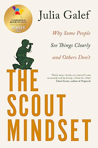 The Scout Mindset: Why Some People See Things Clearly and Others Don't von Piatkus