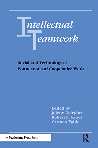 Intellectual Teamwork: Social and Technological Foundations of Cooperative Work Intellectual Teamwork: Social and Technological Foundations of Cooperative Work