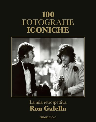 100 fotografie iconiche. La mia retrospettiva. Ediz. illustrata 100 fotografie iconiche. La mia retrospettiva. Ediz. illustrata von SIME BOOKS