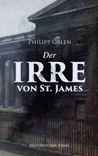 Der Irre von St. James (Historischer Krimi): Detektivroman