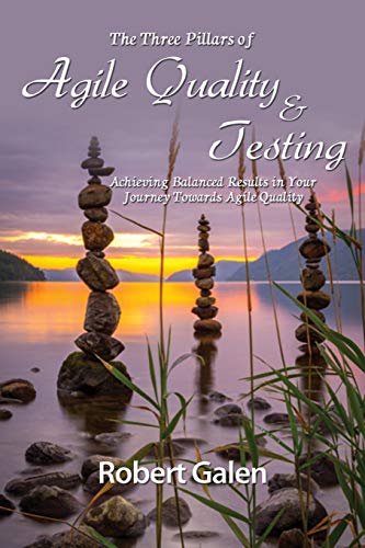 Three Pillars of Agile Quality & Testing: Achieving Balanced Results in your Journey Towards Agile Quality von Rgcg, LLC