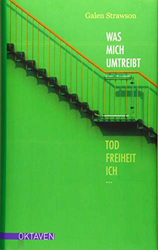 Was mich umtreibt: Tod, Freiheit, Ich... (Oktaven: Die literarische Reihe für Kunst im Leben und Lebenskunst)
