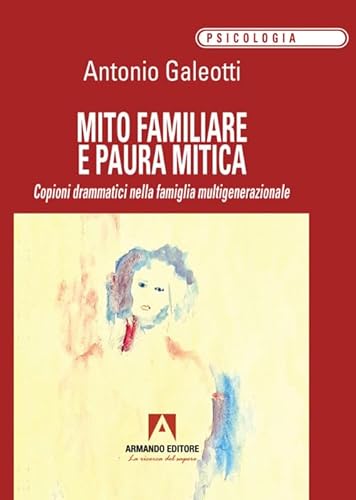 Mito familiare e paura mitica (Psicologia) von Armando Editore