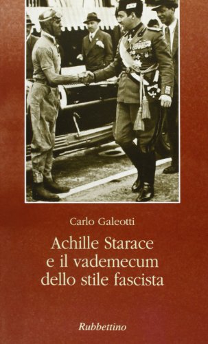 Achille Starace e il vademecum dello stile fascista