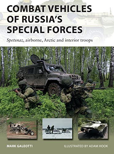Combat Vehicles of Russia's Special Forces: Spetsnaz, airborne, Arctic and interior troops (New Vanguard, Band 282)