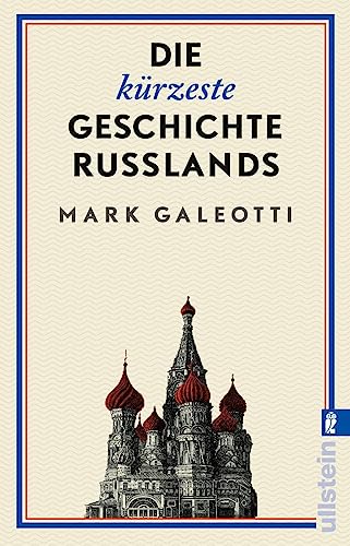 Die kürzeste Geschichte Russlands: Eine der widersprüchlichsten Nationen brillant erklärt und analysiert von Ullstein Taschenbuch