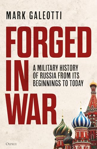 Forged in War: A military history of Russia from its beginnings to today Forged in War: A military history of Russia from its beginnings to today von Osprey Publishing