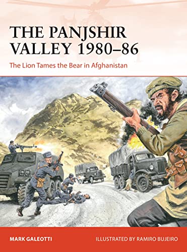 The Panjshir Valley 1980–86: The Lion Tames the Bear in Afghanistan (Campaign)