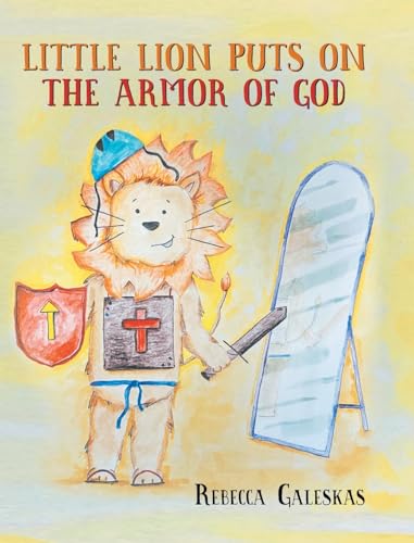 Little Lion Puts on the Armor of God Little Lion Puts on the Armor of God von Trilogy Christian Publishing, Inc.
