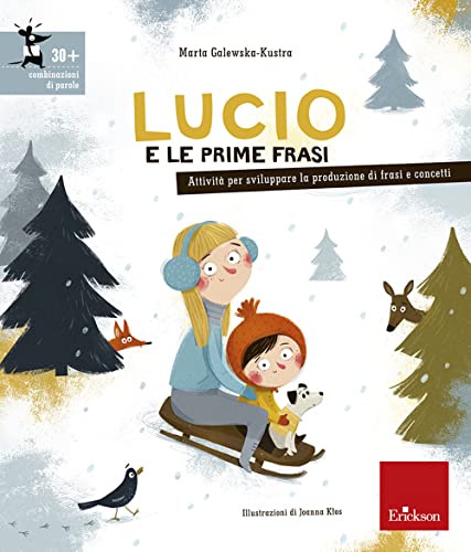Lucio e le prime frasi. Attività per stimolare la produzione di frasi e concetti. Ediz. illustrata Lucio e le prime frasi. Attività per stimolare la produzione di frasi e concetti. Ediz. illustrata von Erickson