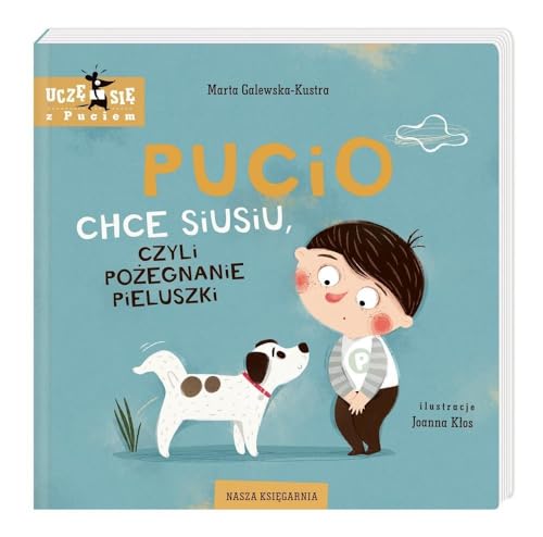 Pucio chce siusiu, czyli pożegnanie pieluszki Pucio chce siusiu, czyli pożegnanie pieluszki