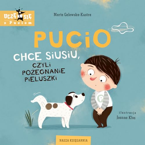 Pucio chce siusiu, czyli pożegnanie pieluszki (UCZĘ SIĘ Z PUCIEM) von Nasza Księgarnia