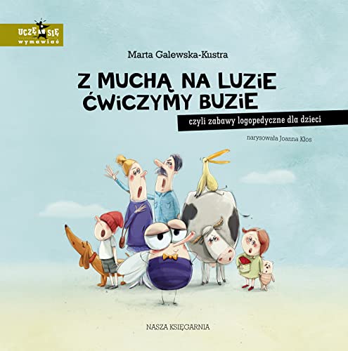 Z muchą na luzie ćwiczymy buzie, czyli zabawy logopedyczne dla dzieci von Nasza Księgarnia