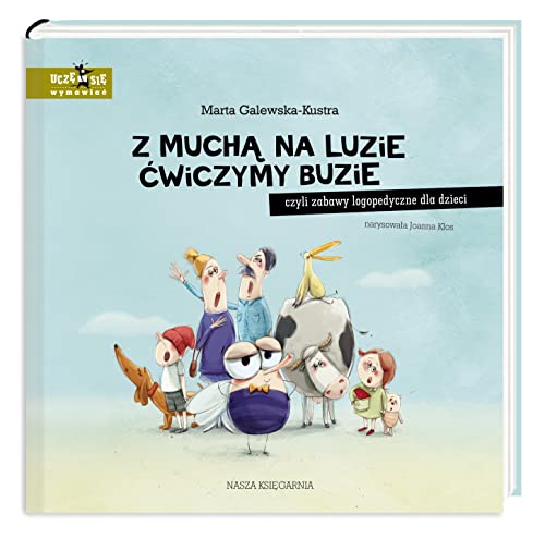 Z muchą na luzie ćwiczymy buzie: czyli zabawy logopedyczne dla dzieci von Nasza Księgarnia