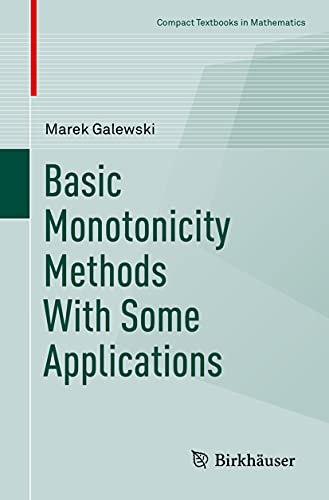 Basic Monotonicity Methods with Some Applications (Compact Textbooks in Mathematics) von Birkhäuser