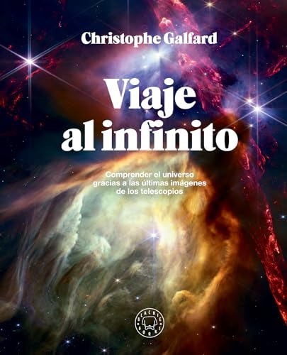 Viaje al infinito (edición gran formato a todo color): Comprender el universo gracias a las últimas imágenes de los telescopios von Blackie Books