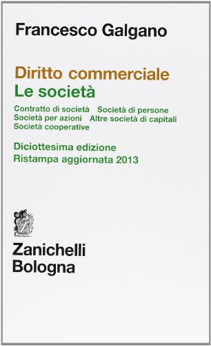 Diritto commerciale. Le società. Contratto di società. Società di persone. Società per azioni. Altre società di capitali. Società cooperative von Zanichelli