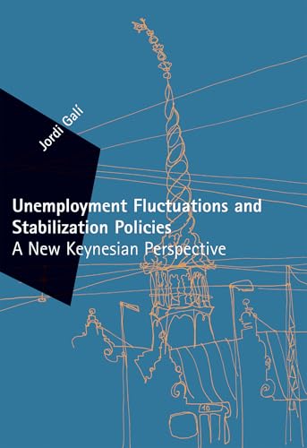 Unemployment Fluctuations and Stabilization Policies: A New Keynesian Perspective (Zeuthen Lectures) von MIT Press