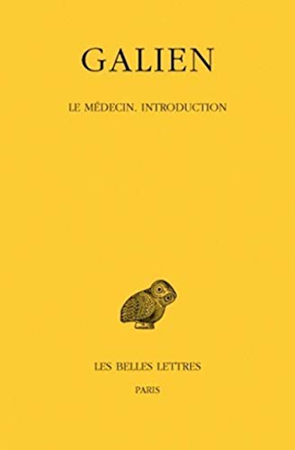Galien, Oeuvres: Tome III: Le Medecin. Introduction (Collection Des Universites De France Greek Series, Band 471)