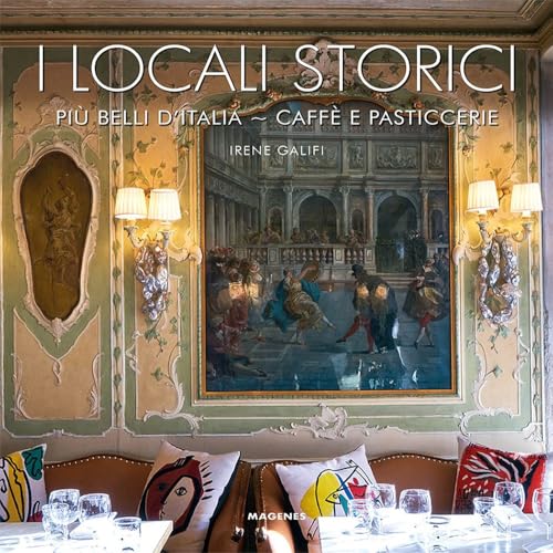I locali storici più belli d'Italia. Caffè e pasticcerie (Beaux livres) von Magenes