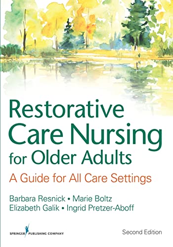 Restorative Care Nursing for Older Adults: A Guide For All Care Settings (Springer Series on Geriatric Nursing)