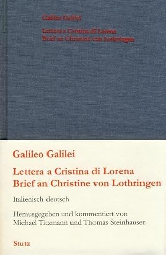 Brief an Christine von Lothringen /Lettera a Cristina die Lorena: Dtsch.-Italien. Hrsg. u. Nachw. v. Michael Titzmann u. Thomas Steinhauser