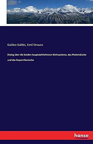 Dialog über die beiden hauptsächlichtsten Weltsysteme, das Ptolemäische und das Kopernikanische von Hansebooks