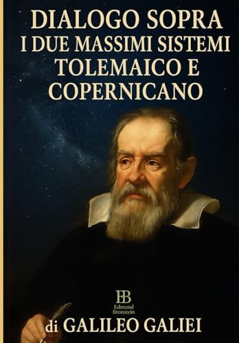 Dialogo sopra i due massimi sistemi tolemaico e copernicano: Galileo Galilei von Independently published