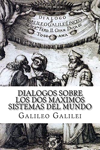 Dialogos sobre los Dos Maximos Sistemas del Mundo (Spanish) Edition von CREATESPACE