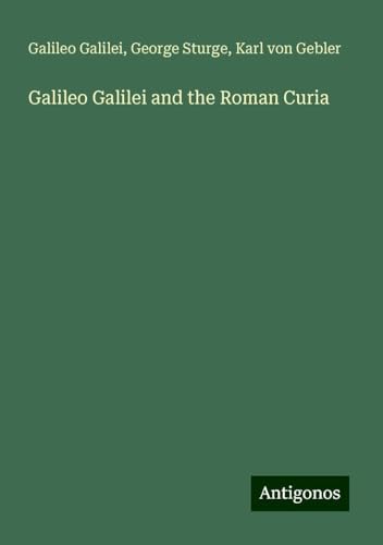 Galileo Galilei and the Roman Curia