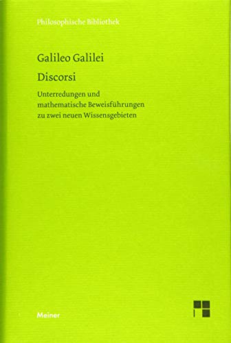 Discorsi: Unterredungen und mathematische Beweisführung zu zwei neuen Wissensgebieten (Philosophische Bibliothek)