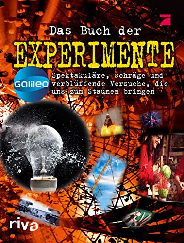 Das Buch der Experimente: Spektakuläre, schräge und verblüffende Versuche, die uns zum Staunen bringen
