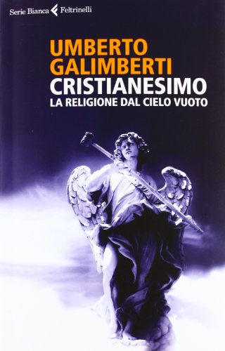 Cristianesimo. La religione dal cielo vuoto (Serie bianca) von Feltrinelli