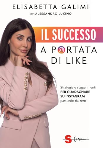 Il successo a portata di like. Strategie e suggerimenti per guadagnare su Instagram partendo da zero (Guide) von Sonda
