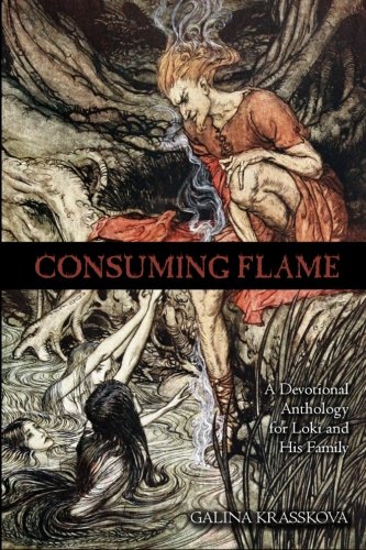 Consuming Flame: A Devotional Anthology for Loki and His Family von CreateSpace Independent Publishing Platform