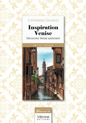 Inspiration Venise: Découvrez Venise autrement von Verone éditions