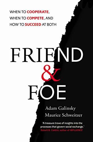 Friend and Foe: When to Cooperate, When to Compete, and How to Succeed at Both von Random House Business