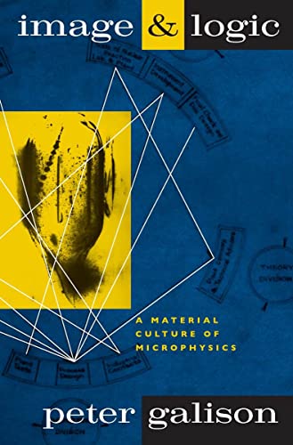 Image and Logic: Material Culture of Microphysics: A Material Culture of Microphysics von University of Chicago Press